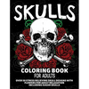 Skulls Coloring Book for Adults: Over 50 Stress Relieving Skull Designs with Flowers for Adult Relaxation, Including Sugar Skulls - Paperback