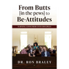 From Butts [in the pews] to Be-Attitudes: Turning Consumers into Disciples - Paperback