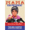 Mama for President: Good Lord, Why Not? - Paperback