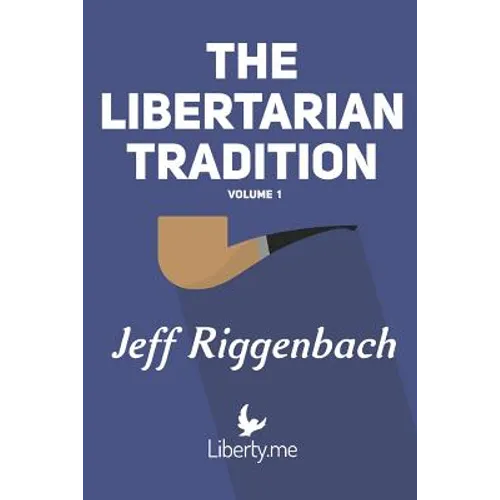 The Libertarian Tradition (Volume 1) - Paperback