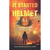 It Started with a Helmet: A Retired Firefighter's Return to New York City the Day Before 9/11 - Hardcover