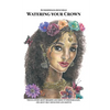 Watering your Crown: A story about breaking and rising up stronger again, one about self-reflection and growth - Paperback