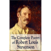 The Complete Poetry of Robert Louis Stevenson: A Child's Garden of Verses, Underwoods, Songs of Travel, Ballads and Other Poems - Paperback
