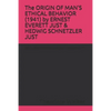 The ORIGIN OF MAN'S ETHICAL BEHAVIOR (1941) by ERNEST EVERETT JUST & HEDWIG SCHNETZLER JUST: A Moorland-Spingarn archival transcription created by The - Paperback