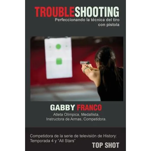 TroubleShooting: Perfeccionando La Tecnica del Tiro con Pistola - Paperback