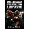 Not Caring What Other People Think Is A Superpower: Insights From a Heavyweight Boxer - Paperback