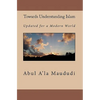 Towards Understanding Islam: Updated for a Modern World - Paperback