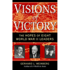 Visions of Victory: The Hopes of Eight World War II Leaders - Paperback