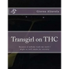 Transgirl on THC: Because If Nobody Reads My Work I Might as Well Get High - Paperback