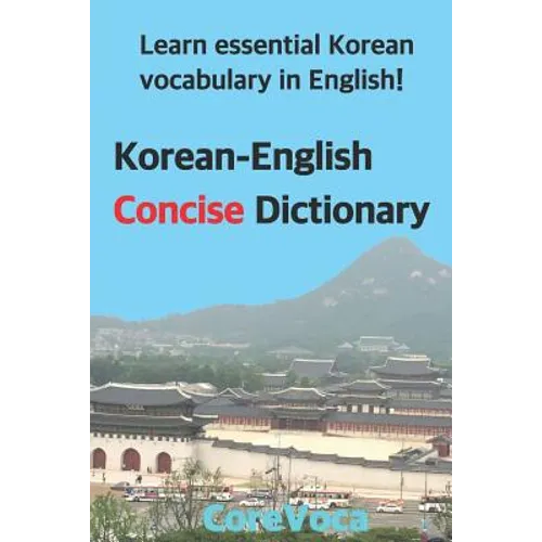 Korean-English Concise Dictionary: Learn Essential Korean Vocabulary in English! - Paperback