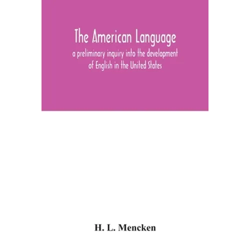 The American language; a preliminary inquiry into the development of English in the United States - Paperback