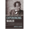 Experiencing Mahler: A Listener's Companion - Paperback