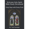 Welcome Holy Spirit Bible Study Devotional: Forty Days with Every Fruit - Paperback