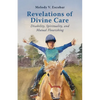 Revelations of Divine Care: Disability, Spirituality, and Mutual Flourishing - Hardcover