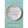The Beauty of Broken: My Story, and Likely Yours Too - Paperback