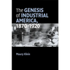The Genesis of Industrial America, 1870-1920 - Paperback