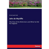 John de Wycliffe: The First of the Reformers and What he Did for England - Paperback