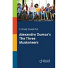 A Study Guide for Alexandre Dumas's The Three Musketeers - Paperback