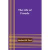 The Life of Froude - Paperback