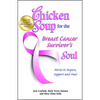 Chicken Soup for the Breast Cancer Survivor's Soul: Stories to Inspire, Support and Heal - Paperback