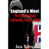 England's Most Notorious Serial Killers - Paperback