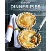 Savory Dinner Pies: More Than 80 Delicious Recipes from Around the World - Paperback