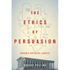 The Ethics of Persuasion: Derrida's Rhetorical Legacies - Hardcover
