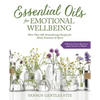 Essential Oils for Emotional Wellbeing: More Than 400 Aromatherapy Recipes for Mind, Emotions & Spirit - Paperback