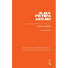 Black Writers Abroad: A Study of Black American Writers in Europe and Africa - Paperback