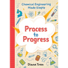 Chemical Engineering Made Simple: Process to Progress - Paperback
