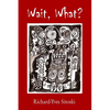 Wait, What? - Paperback