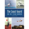 The Coast Guard on the Texas Border - Paperback