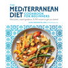 The Mediterranean Diet Cookbook for Beginners: Meal Plans, Expert Guidance, and 100 Recipes to Get You Started - Paperback