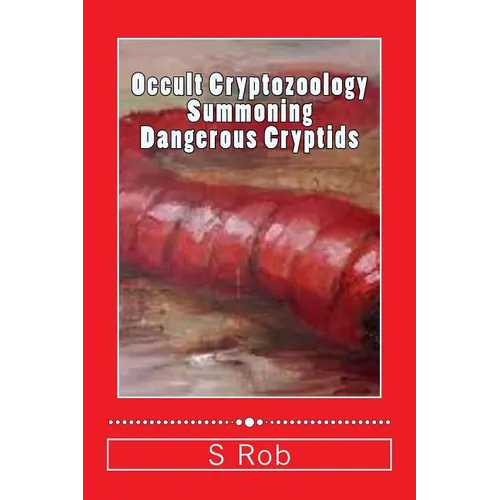Occult Cryptozoology Summoning Dangerous Cryptids - Paperback