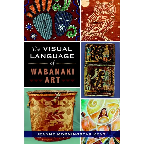 The Visual Language of Wabanaki Art - Paperback