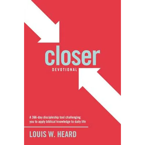 Closer Devotional: A 366 day discipleship tool challenging you to apply biblical knowledge to daily life - Paperback