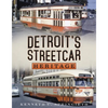 Detroit's Streetcar Heritage - Paperback