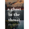 A Ghost in the Throat - Paperback