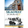 Skagway: It's All About The Gold - Paperback