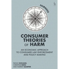 Consumer Theories of Harm: An Economic Approach to Consumer Law Enforcement and Policy Making - Paperback