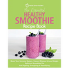 The Essential Healthy Smoothie Recipe Book: Boost Your Immune System, Prevent Disease & Lose Weight. Delicious Smoothies For Anti-Ageing, Energising & - Paperback