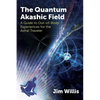 The Quantum Akashic Field: A Guide to Out-Of-Body Experiences for the Astral Traveler - Paperback