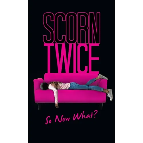 Scorn Twice: So Now What? - Hardcover