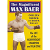 The Magnificent Max Baer: The Life of the Heavyweight Champion and Film Star - Paperback