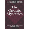 The Gnostic Mysteries: The Lost Secrets of the Inner Christ - Paperback