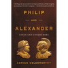 Philip and Alexander: Kings and Conquerors - Paperback