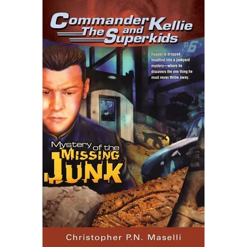 (Commander Kellie and the Superkids' Novel #6) The Mystery of the Missing Junk - Paperback