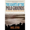 The Giants of the Polo Grounds: The Glorious Times of Baseball's New York Giants - Paperback