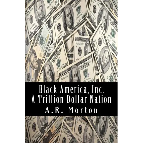 Black America, Inc.: A Trillion Dollar Nation - Paperback