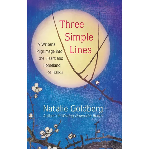 Three Simple Lines: A Writer's Pilgrimage Into the Heart and Homeland of Haiku - Hardcover